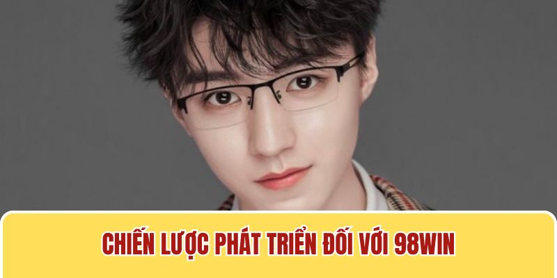 Chiến lược phát triển đối với nhà cái 98win